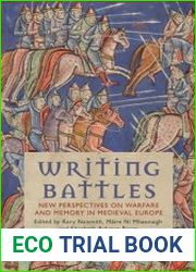 Writing Battles New Perspectives on Warfare and Memory in Medieval Europe