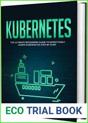 Kubernetes The Ultimate Beginners Guide to Effectively Learn Kubernetes Step-by-Step