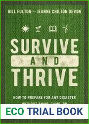 Survive and Thrive How to Prepare for Any Disaster Without Ammo, Camo, or Eating Your Neighbor