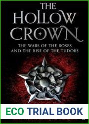 The Hollow Crown The Wars of the Roses and the Rise of the Tudors