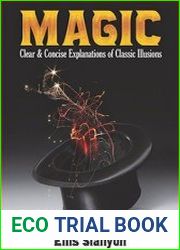 Magic Clear and Concise Explanations of Classic Illusions