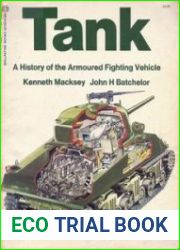 Tank A History of the Armoured Fighting Vehicle
