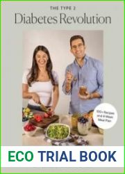 The Type 2 Diabetes Revolution A Cookbook and Complete Guide to Managing Type 2 Diabetes