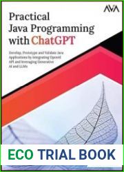 Practical Java Programming with ChatGPT Develop, Prototype and Validate Java Applications by integrating OpenAI API and leveraging Generative AI and LLMs
