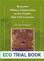 Byzantine Military Organization on the Danube, 10th-12th Centuries