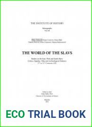 The World of the Slavs Studies of the East, West and South Slavs Civitas, Oppidas, Villas and Archeological Evidence (7th to 11th Centuries AD)
