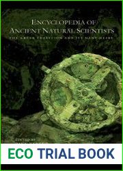 Encyclopedia of Ancient Natural Scientists The Greek Tradition and its Many Heirs