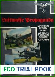 Luftwaffe Propaganda A Pictorial History of the Luftwaffe in Original German Postcards