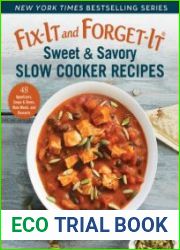 Fix-It and Forget-It Sweet & Savory Slow Cooker Recipes 48 Appetizers, Soups & Stews, Main Meals, and Desserts