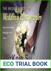 The Bride|s Guide to Wedding Photography How to get the Wedding Photography of your Dreams