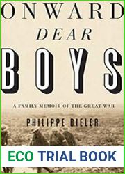 Onward, Dear Boys A Family Memoir of the Great War