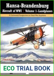 Hansa-Brandenburg Aircraft of WWI Volume 1 Landplanes (Great War Aviation Centennial Series №17)