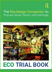 The Routledge Companion to Popular Music History and Heritage