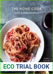 The Home Cook Recipes to Know by Heart A Cookbook