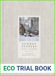 Sunday Suppers Recipes + Gatherings A Cookbook