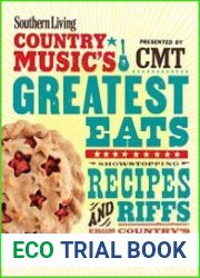Southern Living Country Music|s Greatest Eats Showstopping Recipes & Riffs from Country|s Biggest Stars