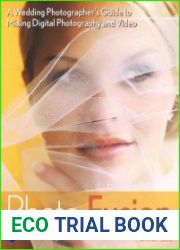 Photo Fusion A Wedding Photographers Guide to Mixing Digital Photography and Video