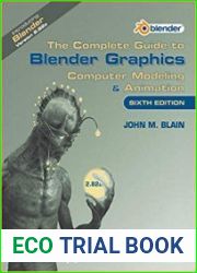 The Complete Guide to Blender Graphics Computer Modeling & Animation Sixth Edition