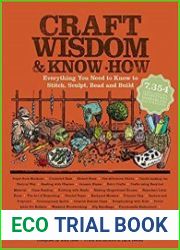 Craft Wisdom & Know-How Everything You Need to Stitch, Sculpt, Bead and Build