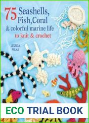 75 Seashells, Fish, Coral & Colorful Marine Life to Knit & Crochet