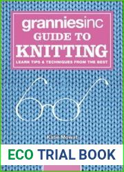 Granniesinc Guide to Knitting Learn Tips & Techniques from the Best