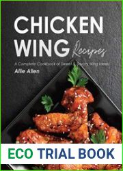 Chicken Wing Recipes A Complete Cookbook of Sweet & Savory Wing Ideas!