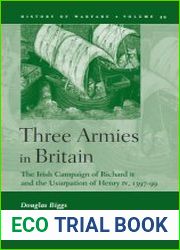 Three Armies in Britain. The Irish Campaign of Richard II and the Usurpation of Henry IV, 1397-99