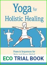 Yoga for Holistic Healing Poses & Sequences for Pain and Stress Relief