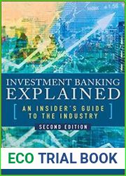 Investment Banking Explained, 2nd Edition An Insider|s Guide to the Industry