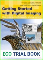 Getting Started with Digital Imaging Tips, tools and techniques for photographers