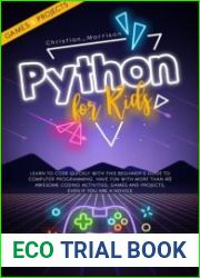 PYTHON FOR KIDS Learn To Code Quickly With This Beginner’s Guide To Computer Programming