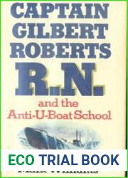 Captain Gilbert Roberts R.N. and the Anti-U-Boat School