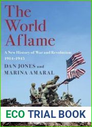 The World Aflame A New History of War and Revolution 1914-1945