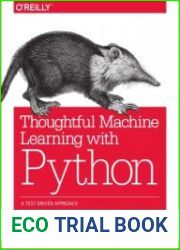 Thoughtful Machine Learning with Python A Test-Driven Approach
