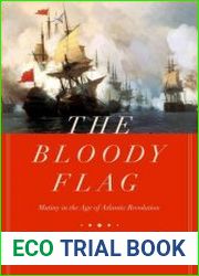 The Bloody Flag Mutiny in the Age of Atlantic Revolution (California World History Library)