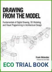 Drawing from the Model Fundamentals of Digital Drawing, 3D Modeling, and Visual Programming in Architectural Design