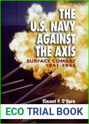 The U.S. Navy Against the Axis Surface Combat 1941-1945