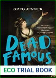 Dead Famous An Unexpected History of Celebrity from Bronze Age to Silver Screen