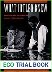 What Hitler Knew The Battle for Information in Nazi Foreign Policy