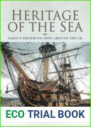 Heritage of the Sea Famous Preserved Ships Around the UK
