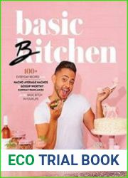 Basic Bitchen 100+ Everyday Recipes - from Nacho Average Nachos to Gossip