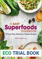 The Easy Superfoods Cookbook 75 Fuss-Free, Nutrition-Packed Recipes
