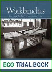 Workbenches. From Design & Theory to Construction & Use