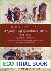 John Skylitzes A Synopsis of Byzantine History, 811–1057. Translation and Notes