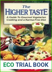 The Higher Taste A Guide to Gourmet Vegetarian Cooking and a Karma-Free Diet. First Edition