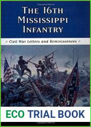 The Sixteenth Mississippi Infantry Civil War Letters and Reminiscences