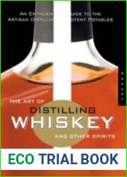 The Art of Distilling Whiskey and Other Spirits