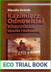 Kazimierz Odnowiciel. Polska w okresie upadku i odbudowy