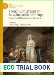 French Emigrants in Revolutionised Europe. Connected Histories and Memories