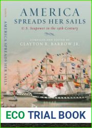 America Spreads Her Sails U.S. Seapower in the 19th Century
